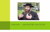 J UDAISM – U NCOVERING R ELIGION. I NTRODUCTION  History of Judaism – Origin  Who was Jewish in the Old Testament?  Who was Jewish in the New Testament?
