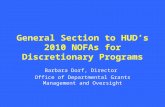 General Section to HUD’s 2010 NOFAs for Discretionary Programs Barbara Dorf, Director Office of Departmental Grants Management and Oversight.