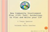 2014 Webinar on CIP Tool for CICs New Community Involvement Plan (CIP) Tool: Guidelines to Plan and Write your CIP L’Tonya Spencer & Yolanda Anita Sanchez.
