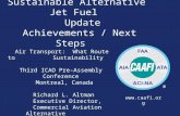 Sustainable Alternative Jet Fuel Update Achievements / Next Steps Air Transport: What Route to Sustainability Third ICAO Pre-Assembly Conference Montreal,