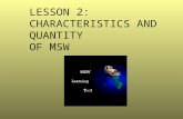 LESSON 2: CHARACTERISTICS AND QUANTITY OF MSW. Goals  Determine why quantification is important  Understand the methodology used to quantify MSW  Become.