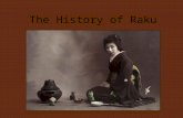 The History of Raku. Raku began in Japan The first raku pots were made in the 16 th century The man who started raku was a tile maker named Chojiru.