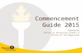 Commencement Guide 2015 Presented by Office of University Events & Office of the Registrar.