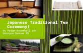 By Paige Broomhall and Georgia Banham 8D. The Japanese tea ceremony is also known as ‘The Way of Tea”, it is a cultural tea ceremony involving the ceremonial.