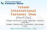 1 Taiwan International Fastener Show [Profile]  Taiwan External Trade Develop Council (TAITRA) Taiwan Industrial Fasteners Institute.