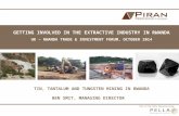 Part of the Pella Resources Group TIN, TANTALUM AND TUNGSTEN MINING IN RWANDA GETTING INVOLVED IN THE EXTRACTIVE INDUSTRY IN RWANDA UK – RWANDA TRADE &
