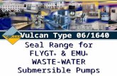 Seal Range for FLYGT ® & EMU ® WASTE-WATER Submersible Pumps Vulcan Type 06/1640.