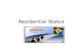 Residential Status. Introduction Tax incidence on an Assessee depends upon his residential status. Whether an income accrued to an individual outside.