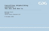 Cancelling shipbuilding contracts – The dos and don’ts William Cecil Partner Curtis Davis Garrard LLP 8 October 2012.