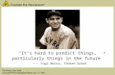 “It’s hard to predict things, particularly things in the future” -- Yogi Berra, Yankee Great.