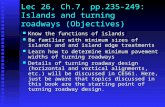 Lec 26, Ch.7, pp.235-249: Islands and turning roadways (Objectives) Know the functions of islands Know the functions of islands Be familiar with minimum.