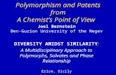 Polymorphism and Patents from A Chemist’s Point of View Joel Bernstein Ben-Gurion University of the Negev DIVERSITY AMIDST SIMILARITY: A Multidisciplinary.