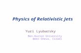 Physics of Relativistic Jets Yuri Lyubarsky Ben-Gurion University Beer-Sheva, Israel.