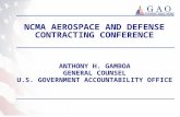NCMA AEROSPACE AND DEFENSE CONTRACTING CONFERENCE ANTHONY H. GAMBOA GENERAL COUNSEL U.S. GOVERNMENT ACCOUNTABILITY OFFICE.