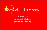 World History Chapter 7 Ancient China (1600 BC-AD 1)