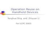 Operation Reuse on Handheld Devices Yonghua Ding and Zhiyuan Li For LCPC 2003.