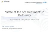 “State of the Art Treatment” in Deformity Adolescent Idiopathic Scoliosis Mr Evan Davies University Hospital Southampton.