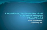 Evan Rosenberg Hui Gang Wu. I. Objective of This Paper To investigate Australian mortgage prepayment by developing and testing prepayment models for loans.