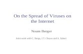 On the Spread of Viruses on the Internet Noam Berger Joint work with C. Borgs, J.T. Chayes and A. Saberi.