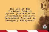 The use of the Incident Control System (Australasian Interagency Incident Management System) in Emergency Management.