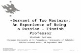 Www.helsinki.fi/yliopisto «Servant of Two Masters»: An Experience of Being a Russian - Finnish Professor Vladimir Gel’man (European University at St.Petersburg.