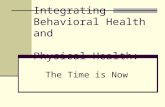 Integrating Behavioral Health and Physical Health: The Time is Now.