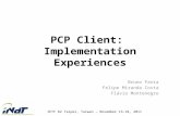 PCP Client: Implementation Experiences Bruno Faria Felipe Miranda Costa Flávio Montenegro IETF 82 Taipei, Taiwan – November 13-18, 2011.