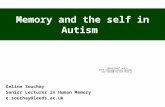 Memory and the self in Autism Celine Souchay Senior Lecturer in Human Memory c.souchay@leeds.ac.uk.