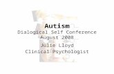 Autism Dialogical Self Conference August 2008 Julie Lloyd Clinical Psychologist.