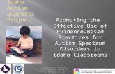 Idaho Autism Supports Project Promoting the Effective Use of Evidence-Based Practices for Autism Spectrum Disorders in Idaho Classrooms 1 Adapted with.