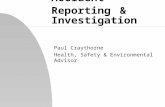 Accident Reporting & Investigation Paul Craythorne Health, Safety & Environmental Advisor.