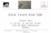 Lisa LockeEVLA Front-End CDR – S, X & Ku-Band Receivers April 24, 2006 1 EVLA Front-End CDR Plans for S (2-4), X (8-12) & Ku (12-18 GHz) Receiver Bands.