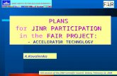 PLANS JINR PARTICIPATION for JINR PARTICIPATION FAIR PROJECT: in the FAIR PROJECT: - ACCELERATOR TECHNOLOGY A.Kovalenko 103 session of the JINR Scientific.