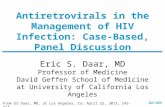 IAS–USA Eric S. Daar, MD Professor of Medicine David Geffen School of Medicine at University of California Los Angeles Antiretrovirals in the Management.