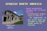 SPANISH NORTH AMERICA Spain originally claimed all of North America –Established oldest city in the U.S. St. Augustine, FL –But never made any attempt.