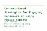 Context-Based Strategies for Engaging Consumers in Using Public Reports Dale Shaller Shaller Consulting Group September 20, 2011.