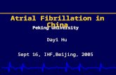 Peking University Dayi Hu Sept 16, IHF,Beijing, 2005 Atrial Fibrillation in China.