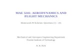 MAE 3241: AERODYNAMICS AND FLIGHT MECHANICS Homework #4 Solution: Questions (1) – (4) Mechanical and Aerospace Engineering Department Florida Institute.