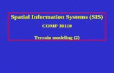 Spatial Information Systems (SIS) COMP 30110 Terrain modeling (2)