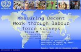 ILO Department of Statistics Measuring Decent Work through labour force surveys Elisa M. Benes Household Surveys Unit ILO Department of Statistics Email: