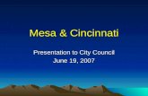 Mesa & Cincinnati Presentation to City Council June 19, 2007.