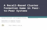 A Recall-Based Cluster Formation Game in Peer-to-Peer Systems Georgia Koloniari and Evaggelia Pitoura Department of Computer Science University of Ioannina,