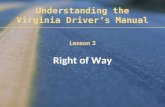 Lesson 3 Right of Way Lesson 3 Right of Way Understanding the Virginia Driver’s Manual 1.