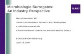 Microbiologic Surrogates: An Industry Perspective Barry Eisenstein, MD Senior Vice President, Research and Development Cubist Pharmaceuticals Clinical.