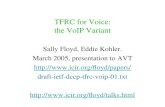 TFRC for Voice: the VoIP Variant Sally Floyd, Eddie Kohler. March 2005, presentation to AVT  draft-ietf-dccp-tfrc-voip-01.txt.