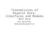 Transmission of Digital Data: Interfaces and Modems NETE 0510 Dr.Apichan Kanjanavapastit.