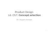 Product Design L6- Ch7: Concept selection Dr. Husam Arman 1.