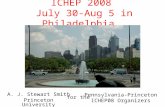 ICHEP 2008 July 30-Aug 5 in Philadelphia A. J. Stewart Smith Princeton University for the Pennsylvania-Princeton ICHEP08 Organizers.