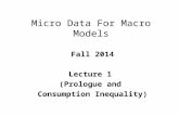 Micro Data For Macro Models Fall 2014 Lecture 1 (Prologue and Consumption Inequality)