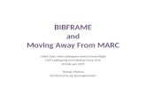 BIBFRAME and Moving Away From MARC Linked Data: what cataloguers need to know #cigld CILIP Cataloguing and Indexing Group (CIG) 20 February 2015 Thomas.